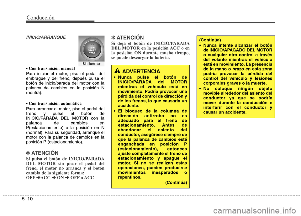 Hyundai Accent 2012 Manual del propietario (in Spanish) Conducción
10
5
INICIO/ARRANQUE
Hyundai Accent 2012 Manual del propietario (in Spanish) Conducción
10
5
INICIO/ARRANQUE