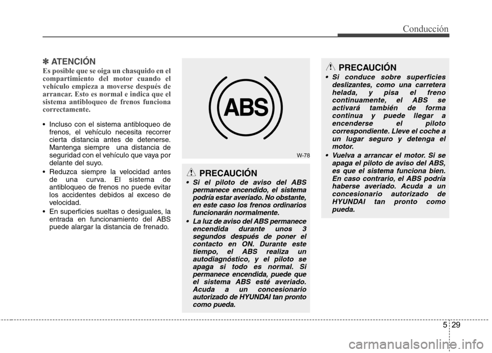 Hyundai Accent 2012 Manual del propietario (in Spanish) 529
Conducción
✽✽
ATENCIÓN
Es posible que se oiga un chasquido en el
compartimiento del motor cuando elvehículo empieza a moverse después de
arrancar. Esto es normal e indica que el
sistema Hyundai Accent 2012 Manual del propietario (in Spanish) 529
Conducción
✽✽
ATENCIÓN
Es posible que se oiga un chasquido en el
compartimiento del motor cuando elvehículo empieza a moverse después de
arrancar. Esto es normal e indica que el
sistema