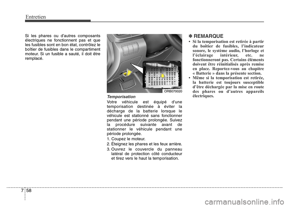Hyundai Accent 2012 Manuel du propriétaire (in French) Entretien
58 7
Si les phares ou d’autres composants
électriques ne fonctionnent pas et que
les fusibles sont en bon état, contrôlez le
boîtier de fusibles dans le compartiment
moteur. Si un fusi Hyundai Accent 2012 Manuel du propriétaire (in French) Entretien
58 7
Si les phares ou d’autres composants
électriques ne fonctionnent pas et que
les fusibles sont en bon état, contrôlez le
boîtier de fusibles dans le compartiment
moteur. Si un fusi