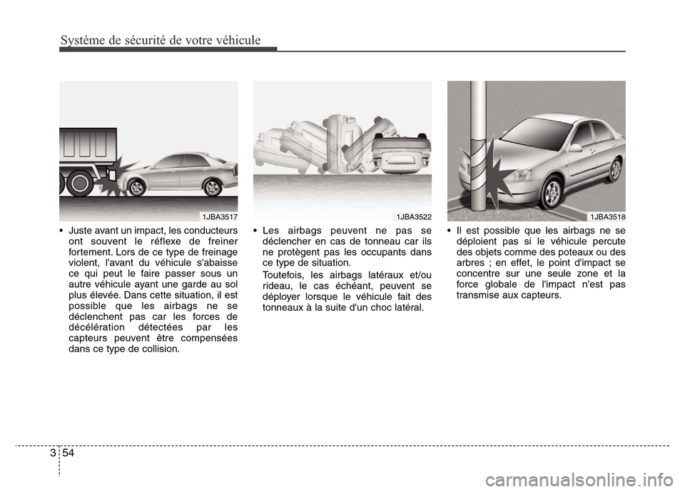 Hyundai Accent 2012 Manuel du propriétaire (in French) Système de sécurité de votre véhicule
54 3
• Juste avant un impact, les conducteurs
ont souvent le réflexe de freiner
fortement. Lors de ce type de freinage
violent, lavant du véhicule saba Hyundai Accent 2012 Manuel du propriétaire (in French) Système de sécurité de votre véhicule
54 3
• Juste avant un impact, les conducteurs
ont souvent le réflexe de freiner
fortement. Lors de ce type de freinage
violent, lavant du véhicule saba