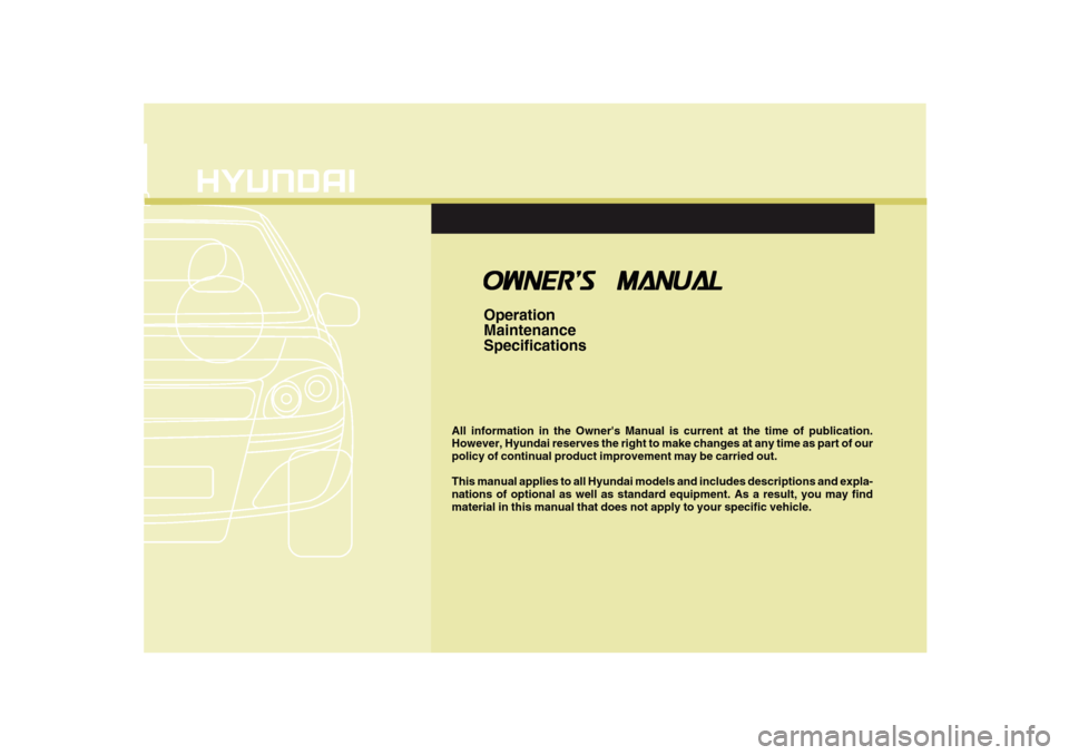 Hyundai Accent 2011 Owners Manual F1
All information in the Owners Manual is current at the time of publication.
However, Hyundai reserves the right to make changes at any time as part of our
policy of continual product improvement m Hyundai Accent 2011 Owners Manual F1
All information in the Owners Manual is current at the time of publication.
However, Hyundai reserves the right to make changes at any time as part of our
policy of continual product improvement m