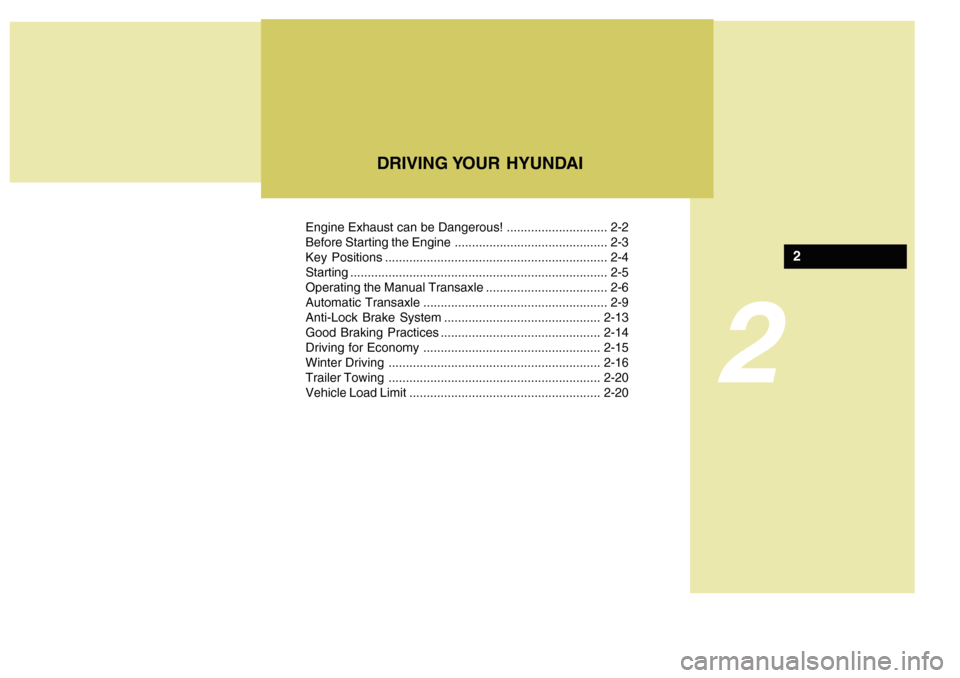 Hyundai Accent 2011 Owners Manual Engine Exhaust can be Dangerous! ............................. 2-2
Before Starting the Engine ............................................ 2-3
Key Positions ........................................... Hyundai Accent 2011 Owners Manual Engine Exhaust can be Dangerous! ............................. 2-2
Before Starting the Engine ............................................ 2-3
Key Positions ...........................................
