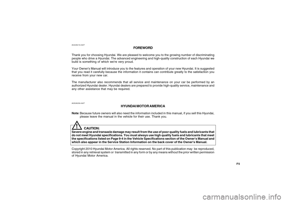 Hyundai Accent 2011 Owners Manual F5
A040A01A-AAT
FOREWORD
Thank you for choosing Hyundai. We are pleased to welcome you to the growing number of discriminating
people who drive a Hyundai. The advanced engineering and high-quality con Hyundai Accent 2011 Owners Manual F5
A040A01A-AAT
FOREWORD
Thank you for choosing Hyundai. We are pleased to welcome you to the growing number of discriminating
people who drive a Hyundai. The advanced engineering and high-quality con