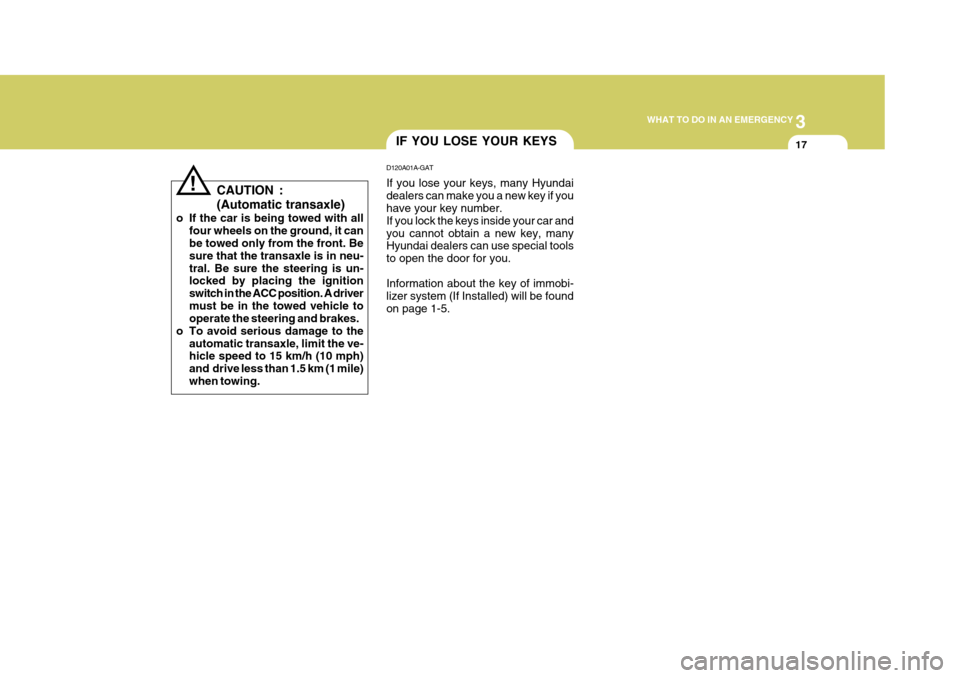 Hyundai Accent 2010 Owners Manual 3
WHAT TO DO IN AN EMERGENCY
17IF YOU LOSE YOUR KEYS
D120A01A-GAT If you lose your keys, many Hyundai dealers can make you a new key if you have your key number. If you lock the keys inside your car a Hyundai Accent 2010 Owners Manual 3
WHAT TO DO IN AN EMERGENCY
17IF YOU LOSE YOUR KEYS
D120A01A-GAT If you lose your keys, many Hyundai dealers can make you a new key if you have your key number. If you lock the keys inside your car a
