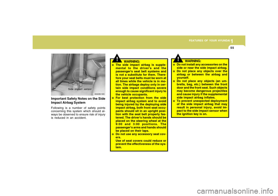 Hyundai Accent 2008 Repair Manual 1
FEATURES OF YOUR HYUNDAI
551
FEATURES OF YOUR HYUNDAI
55
WARNING:
o The side impact airbag is supple-
mental to the drivers and the
passengers seat belt systems and
is not a substitute for them. T Hyundai Accent 2008 Repair Manual 1
FEATURES OF YOUR HYUNDAI
551
FEATURES OF YOUR HYUNDAI
55
WARNING:
o The side impact airbag is supple-
mental to the drivers and the
passengers seat belt systems and
is not a substitute for them. T