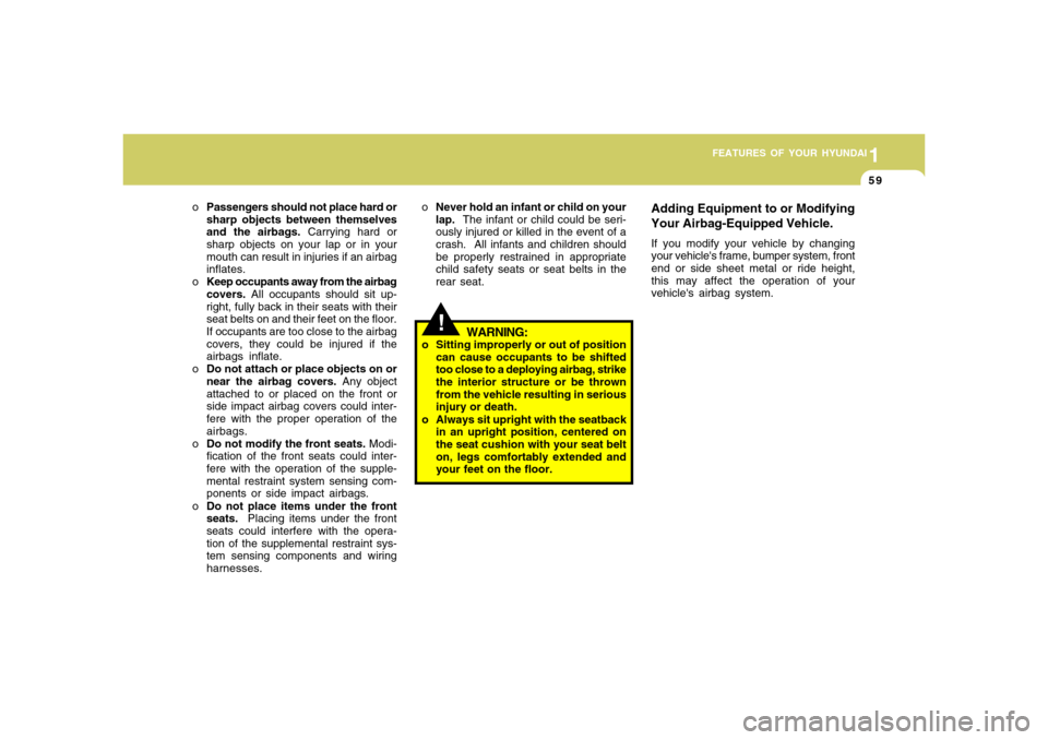 Hyundai Accent 2008 Manual PDF 1
FEATURES OF YOUR HYUNDAI
591
FEATURES OF YOUR HYUNDAI
59
!
WARNING:
o Sitting improperly or out of position
can cause occupants to be shifted
too close to a deploying airbag, strike
the interior str Hyundai Accent 2008 Manual PDF 1
FEATURES OF YOUR HYUNDAI
591
FEATURES OF YOUR HYUNDAI
59
!
WARNING:
o Sitting improperly or out of position
can cause occupants to be shifted
too close to a deploying airbag, strike
the interior str