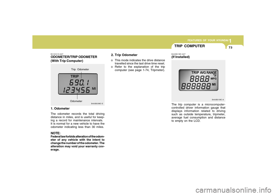Hyundai Accent 2008 Manual Online 1
FEATURES OF YOUR HYUNDAI
731
FEATURES OF YOUR HYUNDAI
73
2. Trip Odometero This mode indicates the drive distance
travelled since the last drive time reset.
o Refer to the explanation of the trip
co Hyundai Accent 2008 Manual Online 1
FEATURES OF YOUR HYUNDAI
731
FEATURES OF YOUR HYUNDAI
73
2. Trip Odometero This mode indicates the drive distance
travelled since the last drive time reset.
o Refer to the explanation of the trip
co