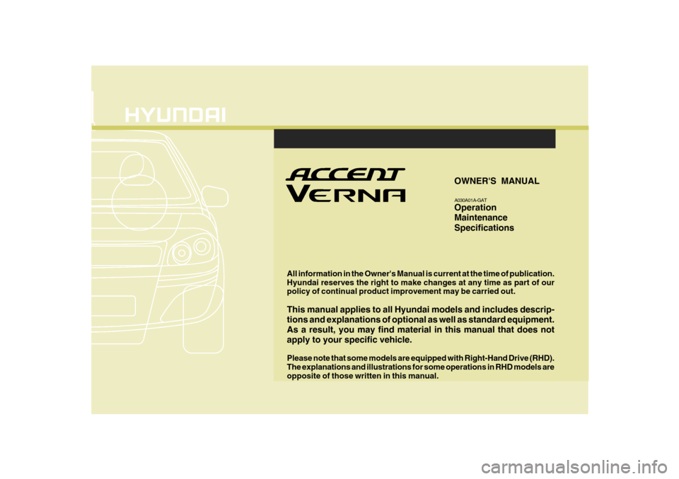 Hyundai Accent 2007 Owners Manual All information in the Owners Manual is current at the time of publication. Hyundai reserves the right to make changes at any time as part of our policy of continual product improvement may be carrie Hyundai Accent 2007 Owners Manual All information in the Owners Manual is current at the time of publication. Hyundai reserves the right to make changes at any time as part of our policy of continual product improvement may be carrie