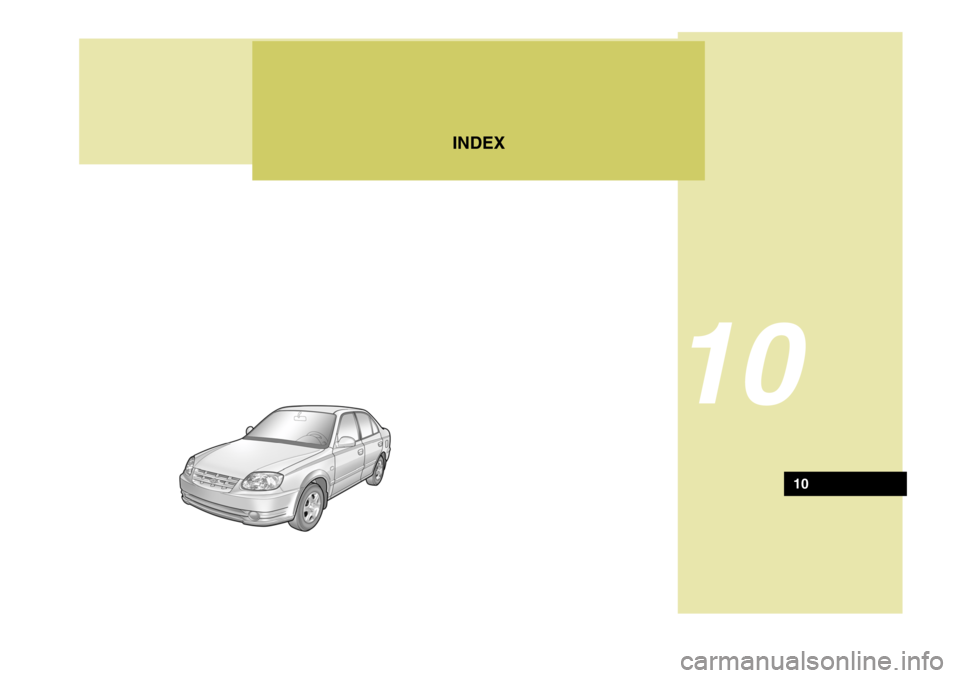 Hyundai Accent 2006 Owners Manual INDEX
10
10 Hyundai Accent 2006 Owners Manual INDEX
10
10