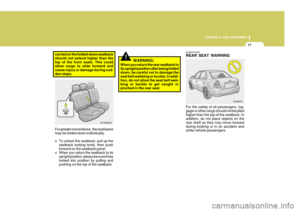 Hyundai Accent 2006 Owners Manual 17
1
CONTROLS AND EQUIPMENT
For greater convenience, the seat backs may be folded down individually.
o To unlock the seatback, pull up the
seatback locking knob, then push forward on the seatback pa Hyundai Accent 2006 Owners Manual 17
1
CONTROLS AND EQUIPMENT
For greater convenience, the seat backs may be folded down individually.
o To unlock the seatback, pull up the
seatback locking knob, then push forward on the seatback pa