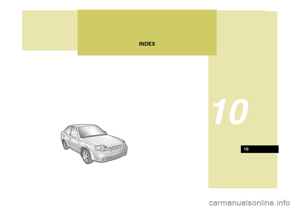 Hyundai Accent 2006 Owners Manual INDEX
10
10 Hyundai Accent 2006 Owners Manual INDEX
10
10