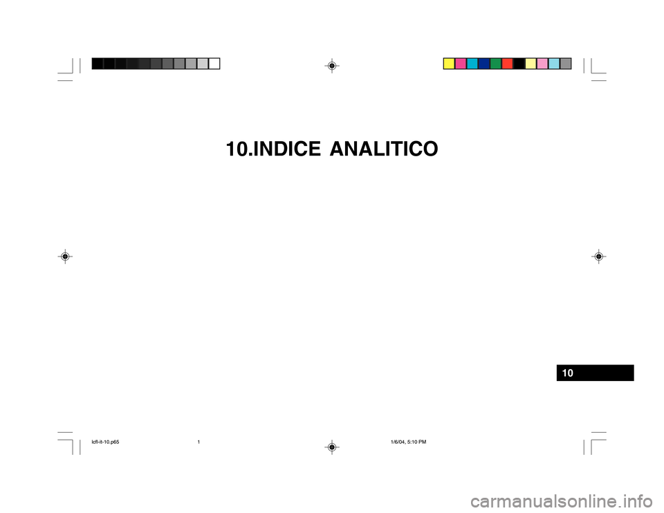 Hyundai Accent 2005 Manuale del proprietario (in Italian) 10.INDICE ANALITICO
10
lcfl-it-10.p651/6/04, 5:10 PM
1 Hyundai Accent 2005 Manuale del proprietario (in Italian) 10.INDICE ANALITICO
10
lcfl-it-10.p651/6/04, 5:10 PM
1