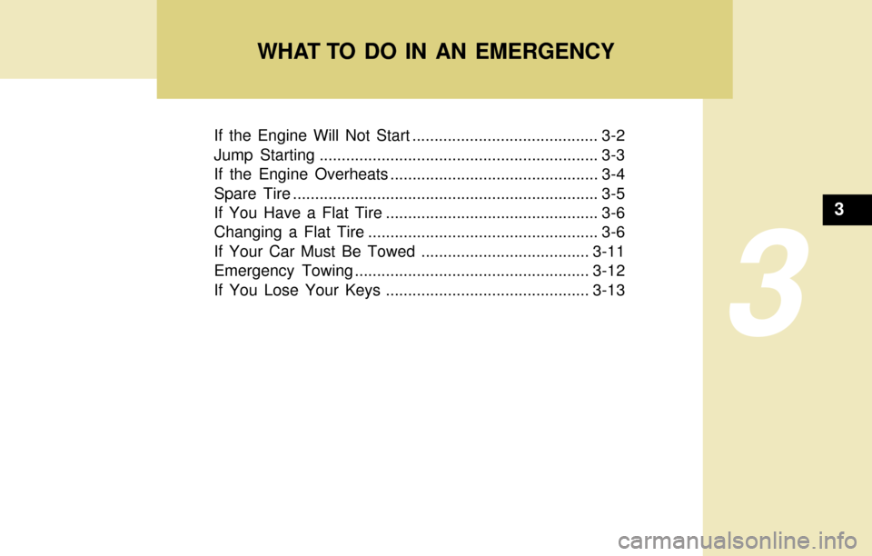 Hyundai Accent 2004 Owners Manual If the Engine Will Not Start .......................................... 3-2
Jump Starting ............................................................... 3-3
If the Engine Overheats .................. Hyundai Accent 2004 Owners Manual If the Engine Will Not Start .......................................... 3-2
Jump Starting ............................................................... 3-3
If the Engine Overheats ..................