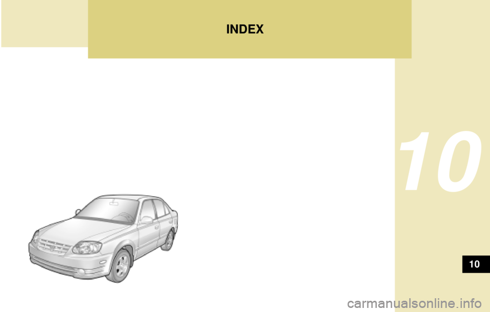 Hyundai Accent 2004 Owners Manual INDEX
10
10 Hyundai Accent 2004 Owners Manual INDEX
10
10