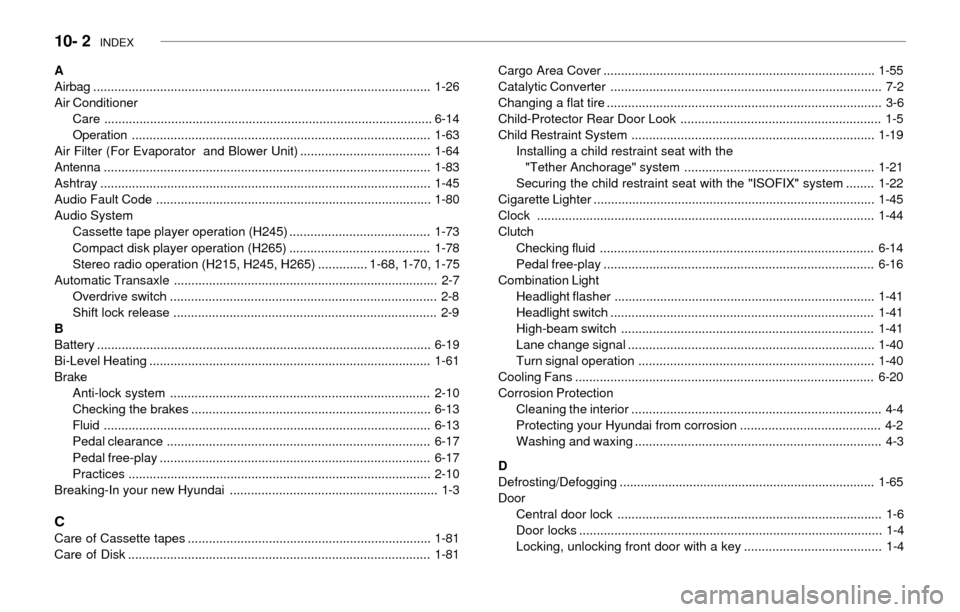 Hyundai Accent 2003 User Guide 10- 2  INDEX
Cargo Area Cover .............................................................................1-55
Catalytic Converter ....................................................................