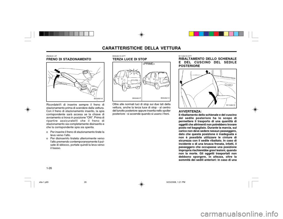 Hyundai Atos 2003  Manuale del proprietario (in Italian) CARATTERISTICHE DELLA VETTURA
1-26 B110A01X-GTT RIBALTAMENTO DELLO SCHIENALE E DEL CUSCINO DEL SEDILEPOSTERIORE
B110A01X
AVVERTENZA: Il ribaltamento dello schienale e del cuscino del sedile posteriore