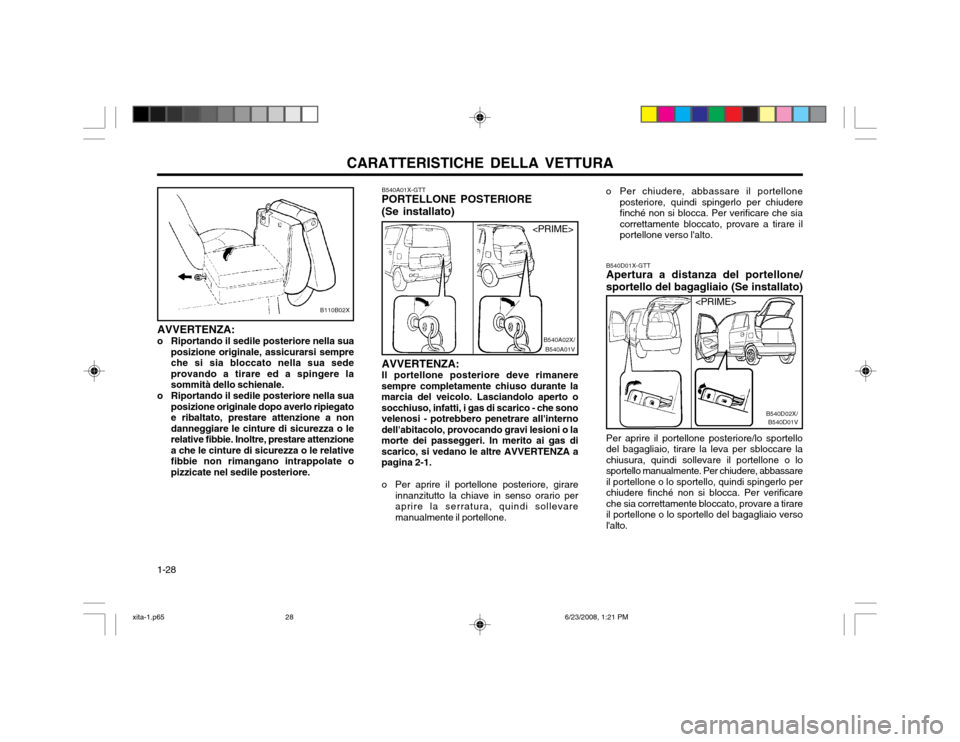 Hyundai Atos 2003  Manuale del proprietario (in Italian) CARATTERISTICHE DELLA VETTURA
1-28 B540D01X-GTT Apertura a distanza del portellone/ sportello del bagagliaio (Se installato) Per aprire il portellone posteriore/lo sportello del bagagliaio, tirare la 