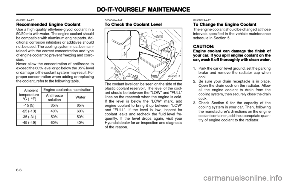 Hyundai Atos 2002  Owners Manual DO-IT-YOURSELF MAINTENANCE
DO-IT-YOURSELF MAINTENANCE DO-IT-YOURSELF MAINTENANCE
DO-IT-YOURSELF MAINTENANCE
DO-IT-YOURSELF MAINTENANCE
6-6 -15 (5)
-25 (-13) -35 (-31)-45 (-49)
G050B01A-AAT
Recommended