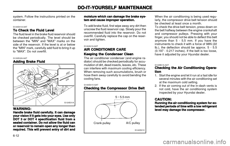 Hyundai Atos 2002  Owners Manual DO-IT-YOURSELF MAINTENANCE
DO-IT-YOURSELF MAINTENANCE DO-IT-YOURSELF MAINTENANCE
DO-IT-YOURSELF MAINTENANCE
DO-IT-YOURSELF MAINTENANCE
6-12 G140B01A-AAT
Checking the Air Conditioning Opera-
Checking t