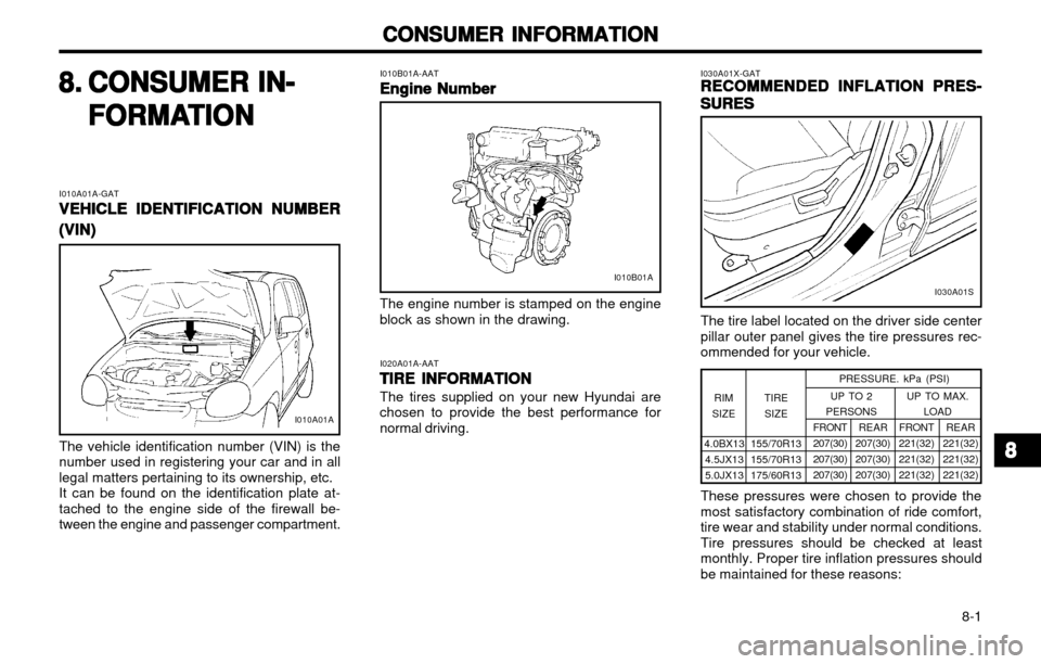 Hyundai Atos 2002  Owners Manual CONSUMER INFORMATION
CONSUMER INFORMATION CONSUMER INFORMATION
CONSUMER INFORMATION
CONSUMER INFORMATION
 8-1
I010B01A-AAT
Engine Number
Engine Number Engine Number
Engine Number
Engine Number
8.8.
8.