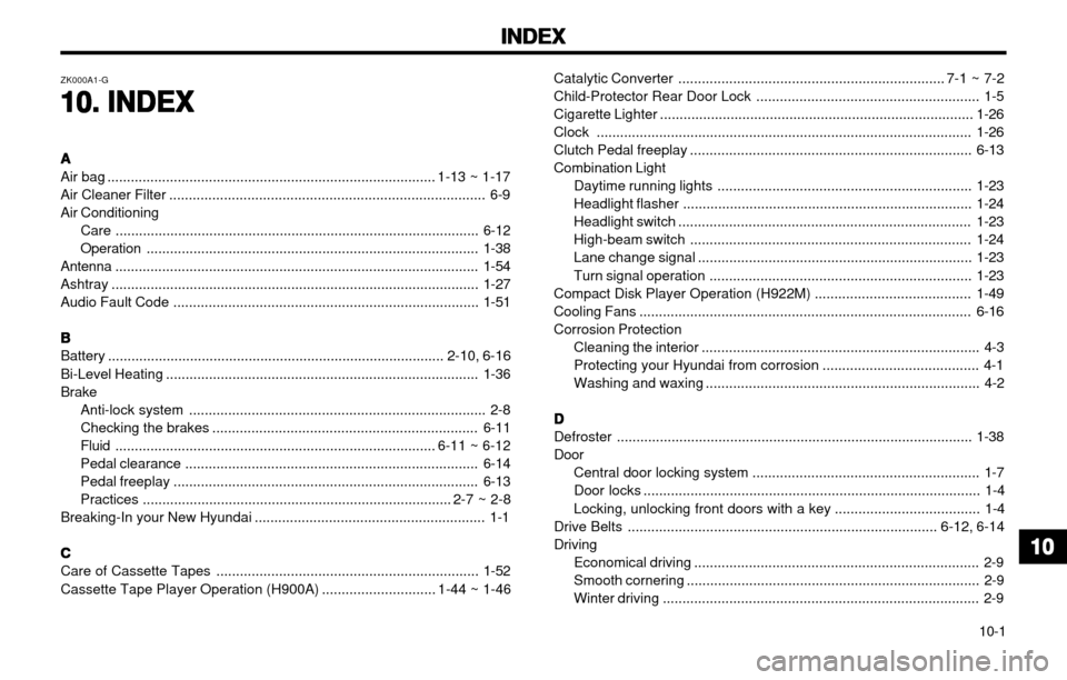 Hyundai Atos 2002  Owners Manual INDEX
INDEX INDEX
INDEX
INDEX
10-1
Catalytic Converter .................................................................... 7-1 ~ 7-2 
Child-Protector Rear Door Lock ..................................