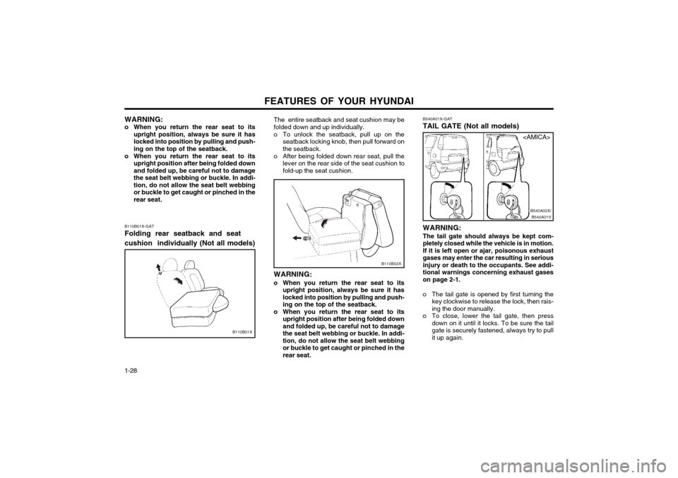 Hyundai Atos 2002  Owners Manual FEATURES OF YOUR HYUNDAI
1-28 B540A01X-GAT TAIL GATE (Not all models) WARNING: The tail gate should always be kept com- 
pletely closed while the vehicle is in motion.If it is left open or ajar, poiso