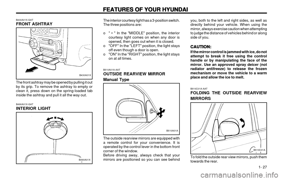 Hyundai Atos 2002  Owners Manual FEATURES OF YOUR HYUNDAI
FEATURES OF YOUR HYUNDAI FEATURES OF YOUR HYUNDAI
FEATURES OF YOUR HYUNDAI
FEATURES OF YOUR HYUNDAI
  1- 27
B510A01A-AAT OUTSIDE REARVIEW MIRROR Manual Type The outside rearvi