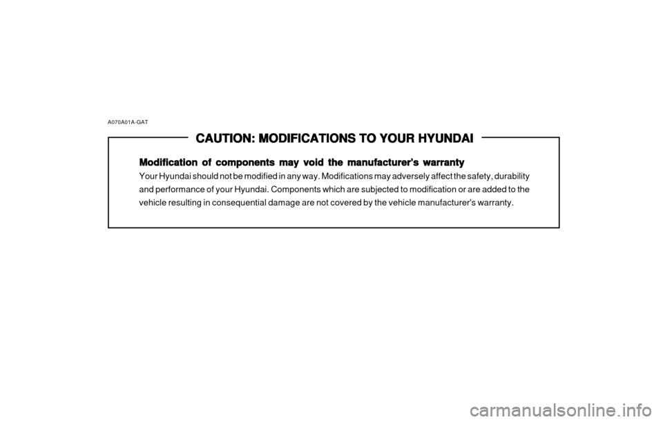 Hyundai Atos 2002  Owners Manual CAUTION: MODIFICATIONS TO YOUR HYUNDAI
CAUTION: MODIFICATIONS TO YOUR HYUNDAI CAUTION: MODIFICATIONS TO YOUR HYUNDAI
CAUTION: MODIFICATIONS TO YOUR HYUNDAI
CAUTION: MODIFICATIONS TO YOUR HYUNDAI
Modif