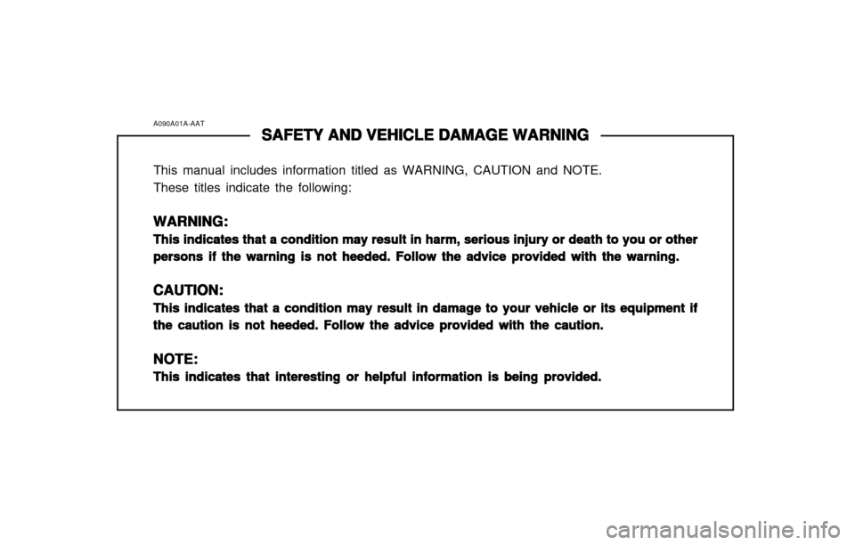 Hyundai Atos 2002  Owners Manual A090A01A-AATSAFETY AND VEHICLE DAMAGE WARNING
SAFETY AND VEHICLE DAMAGE WARNING SAFETY AND VEHICLE DAMAGE WARNING
SAFETY AND VEHICLE DAMAGE WARNING
SAFETY AND VEHICLE DAMAGE WARNING
This manual includ