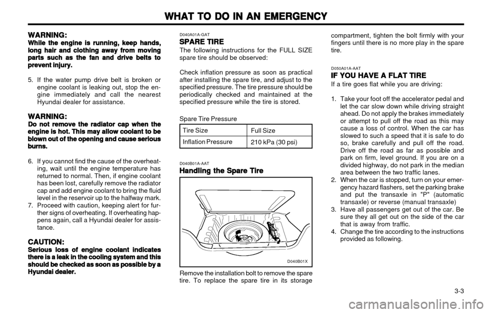 Hyundai Atos 2002 Manual PDF WHAT TO DO IN AN EMERGENCY
WHAT TO DO IN AN EMERGENCY WHAT TO DO IN AN EMERGENCY
WHAT TO DO IN AN EMERGENCY
WHAT TO DO IN AN EMERGENCY
3-3
WARNING:
WARNING: WARNING:
WARNING:
WARNING:
While the engi Hyundai Atos 2002 Manual PDF WHAT TO DO IN AN EMERGENCY
WHAT TO DO IN AN EMERGENCY WHAT TO DO IN AN EMERGENCY
WHAT TO DO IN AN EMERGENCY
WHAT TO DO IN AN EMERGENCY
3-3
WARNING:
WARNING: WARNING:
WARNING:
WARNING:
While the engi