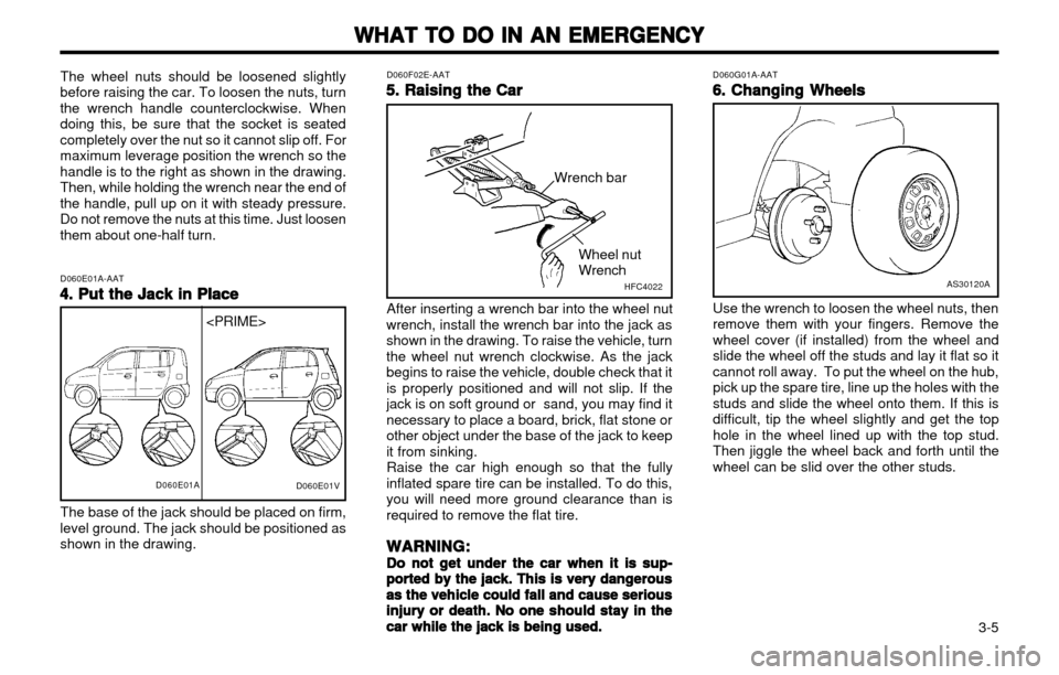 Hyundai Atos 2002 Manual Online WHAT TO DO IN AN EMERGENCY
WHAT TO DO IN AN EMERGENCY WHAT TO DO IN AN EMERGENCY
WHAT TO DO IN AN EMERGENCY
WHAT TO DO IN AN EMERGENCY
3-5
Wheel nut Wrench
The wheel nuts should be loosened slightly Hyundai Atos 2002 Manual Online WHAT TO DO IN AN EMERGENCY
WHAT TO DO IN AN EMERGENCY WHAT TO DO IN AN EMERGENCY
WHAT TO DO IN AN EMERGENCY
WHAT TO DO IN AN EMERGENCY
3-5
Wheel nut Wrench
The wheel nuts should be loosened slightly