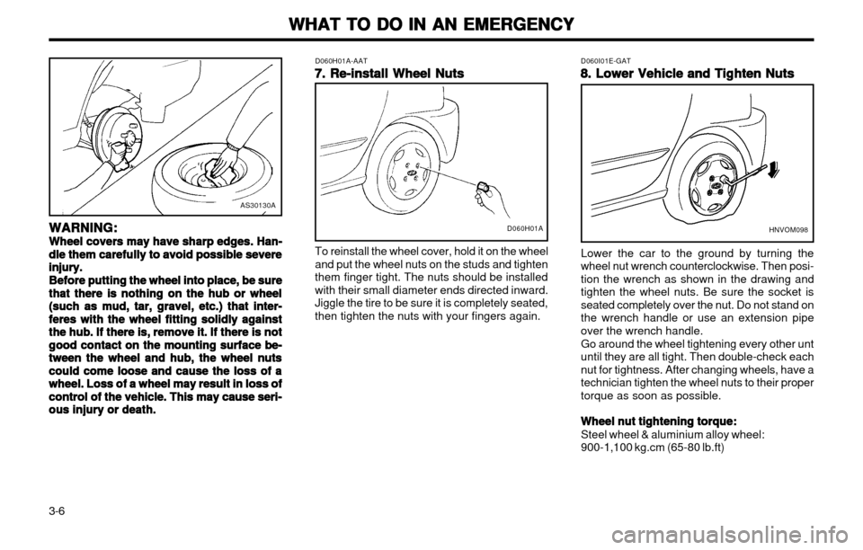 Hyundai Atos 2002 Manual Online WHAT TO DO IN AN EMERGENCY
WHAT TO DO IN AN EMERGENCY WHAT TO DO IN AN EMERGENCY
WHAT TO DO IN AN EMERGENCY
WHAT TO DO IN AN EMERGENCY
3-6
AS30130A
WARNING:
WARNING: WARNING:
WARNING:
WARNING:
Wheel c Hyundai Atos 2002 Manual Online WHAT TO DO IN AN EMERGENCY
WHAT TO DO IN AN EMERGENCY WHAT TO DO IN AN EMERGENCY
WHAT TO DO IN AN EMERGENCY
WHAT TO DO IN AN EMERGENCY
3-6
AS30130A
WARNING:
WARNING: WARNING:
WARNING:
WARNING:
Wheel c