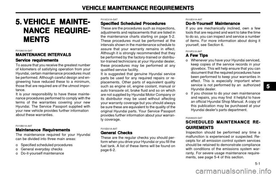 Hyundai Atos 2002 Manual Online VEHICLE MAINTENANCE REQUIREMENTS
VEHICLE MAINTENANCE REQUIREMENTS VEHICLE MAINTENANCE REQUIREMENTS
VEHICLE MAINTENANCE REQUIREMENTS
VEHICLE MAINTENANCE REQUIREMENTS
5-1
5.5.
5.5.
5.
VEHICLE MAINTE- Hyundai Atos 2002 Manual Online VEHICLE MAINTENANCE REQUIREMENTS
VEHICLE MAINTENANCE REQUIREMENTS VEHICLE MAINTENANCE REQUIREMENTS
VEHICLE MAINTENANCE REQUIREMENTS
VEHICLE MAINTENANCE REQUIREMENTS
5-1
5.5.
5.5.
5.
VEHICLE MAINTE-