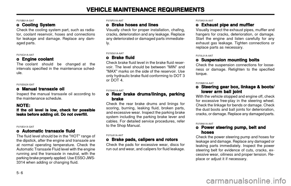 Hyundai Atos 2002  Owners Manual VEHICLE MAINTENANCE REQUIREMENTS
VEHICLE MAINTENANCE REQUIREMENTS VEHICLE MAINTENANCE REQUIREMENTS
VEHICLE MAINTENANCE REQUIREMENTS
VEHICLE MAINTENANCE REQUIREMENTS
5- 6 F070B01A-GAT
oo
oo
o Cooling S