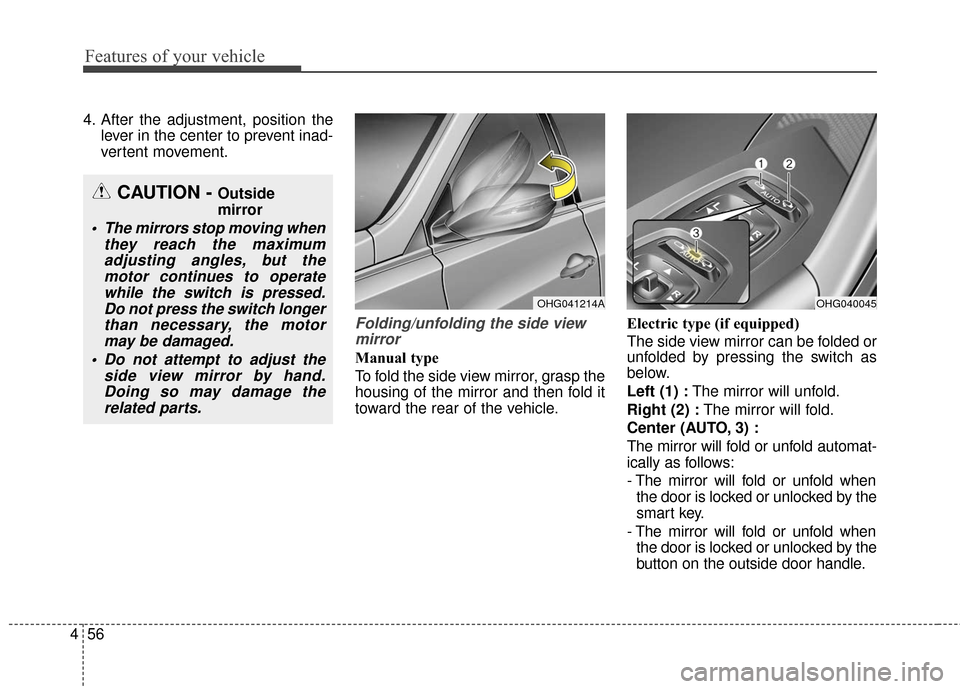 Hyundai Azera 2017 Owners Manual Features of your vehicle
56
4
4. After the adjustment, position the
lever in the center to prevent inad-
vertent movement.
Folding/unfolding the side viewmirror
Manual type
To fold the side view mirro Hyundai Azera 2017 Owners Manual Features of your vehicle
56
4
4. After the adjustment, position the
lever in the center to prevent inad-
vertent movement.
Folding/unfolding the side viewmirror
Manual type
To fold the side view mirro
