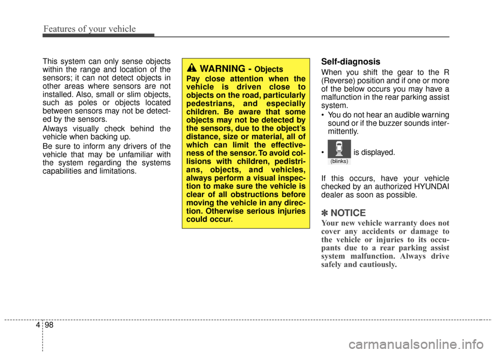 Hyundai Azera 2017 Owners Manual Features of your vehicle
98
4
This system can only sense objects
within the range and location of the
sensors; it can not detect objects in
other areas where sensors are not
installed. Also, small or Hyundai Azera 2017 Owners Manual Features of your vehicle
98
4
This system can only sense objects
within the range and location of the
sensors; it can not detect objects in
other areas where sensors are not
installed. Also, small or