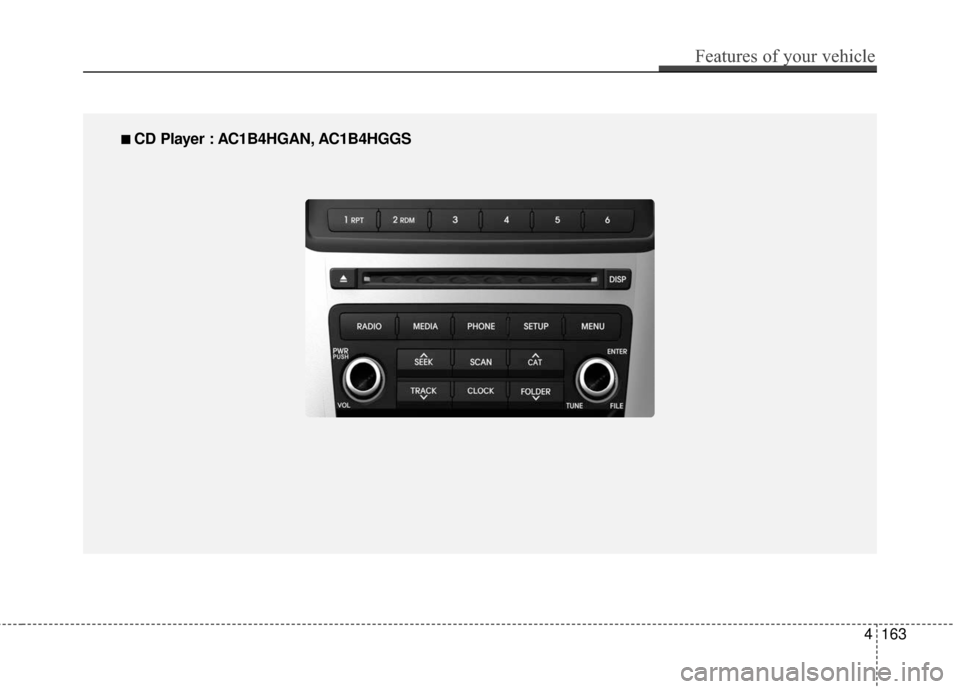 Hyundai Azera 2017  Owners Manual Features of your vehicle
163
4
■
■  
 CD Player : AC1B4HGAN, AC1B4HGGS 