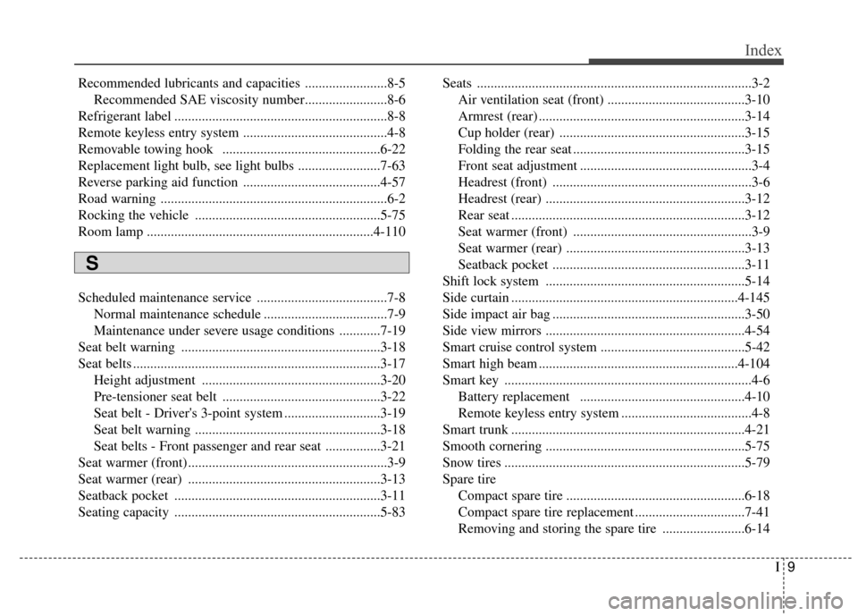 Hyundai Azera 2017  Owners Manual I9
Index
Recommended lubricants and capacities ........................8-5Recommended SAE viscosity number........................8-6
Refrigerant label ................................................