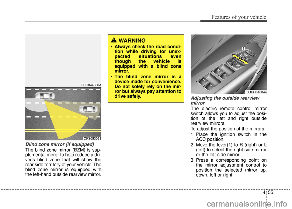 Hyundai Azera 2016 Owners Manual 455
Features of your vehicle
Blind zone mirror (if equipped)
The blind zone mirror (BZM) is sup-
plemental mirror to help reduce a dri-
vers blind zone that will show the
rear side territory of your Hyundai Azera 2016 Owners Manual 455
Features of your vehicle
Blind zone mirror (if equipped)
The blind zone mirror (BZM) is sup-
plemental mirror to help reduce a dri-
vers blind zone that will show the
rear side territory of your