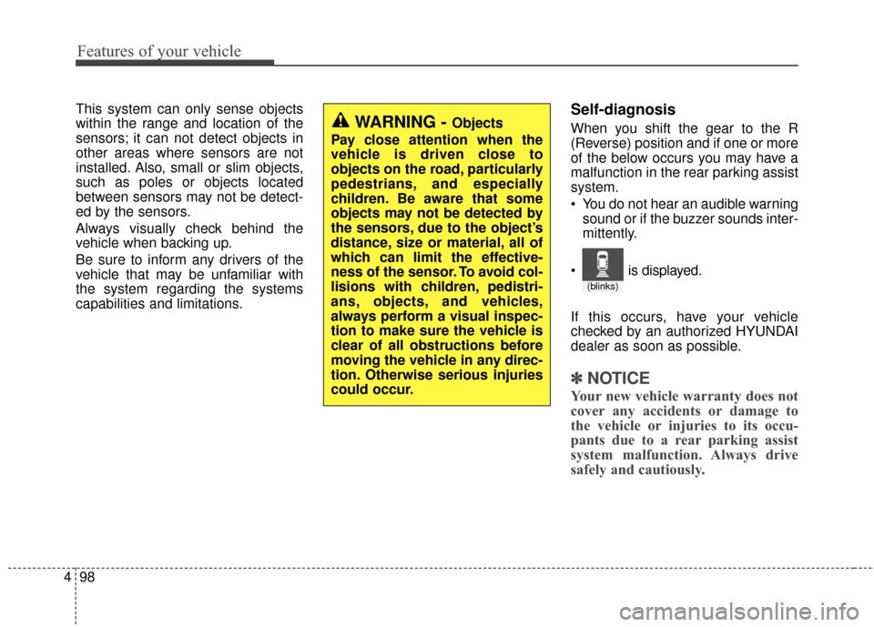 Hyundai Azera 2016 Owners Manual Features of your vehicle
98
4
This system can only sense objects
within the range and location of the
sensors; it can not detect objects in
other areas where sensors are not
installed. Also, small or Hyundai Azera 2016 Owners Manual Features of your vehicle
98
4
This system can only sense objects
within the range and location of the
sensors; it can not detect objects in
other areas where sensors are not
installed. Also, small or