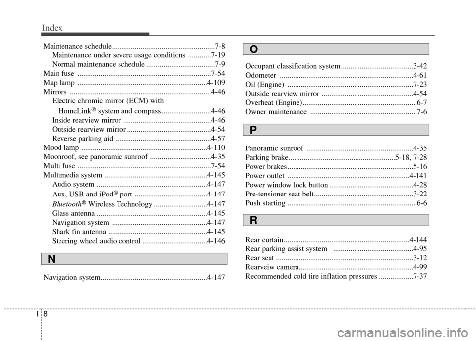 Hyundai Azera 2016  Owners Manual Index
8I
Maintenance schedule......................................................7-8Maintenance under severe usage conditions ............7-19
Normal maintenance schedule ...........................