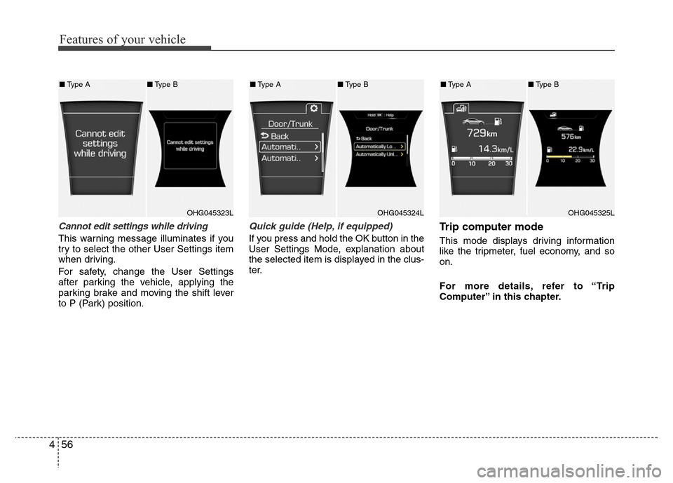 Hyundai Azera 2015 Owners Manual Features of your vehicle
56 4
Cannot edit settings while driving
This warning message illuminates if you
try to select the other User Settings item
when driving.
For safety, change the User Settings
a Hyundai Azera 2015 Owners Manual Features of your vehicle
56 4
Cannot edit settings while driving
This warning message illuminates if you
try to select the other User Settings item
when driving.
For safety, change the User Settings
a
