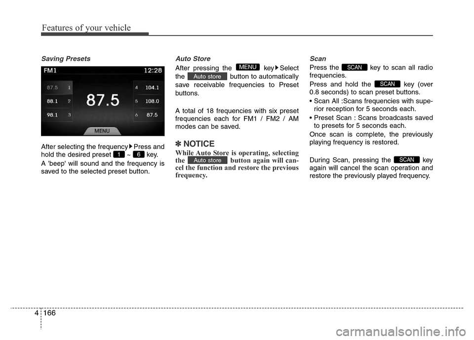Hyundai Azera 2015 Owners Manual Features of your vehicle
166 4
Saving Presets
After selecting the frequency Press and
hold the desired preset ~ key.
A beep will sound and the frequency is
saved to the selected preset button.
Aut Hyundai Azera 2015 Owners Manual Features of your vehicle
166 4
Saving Presets
After selecting the frequency Press and
hold the desired preset ~ key.
A beep will sound and the frequency is
saved to the selected preset button.
Aut