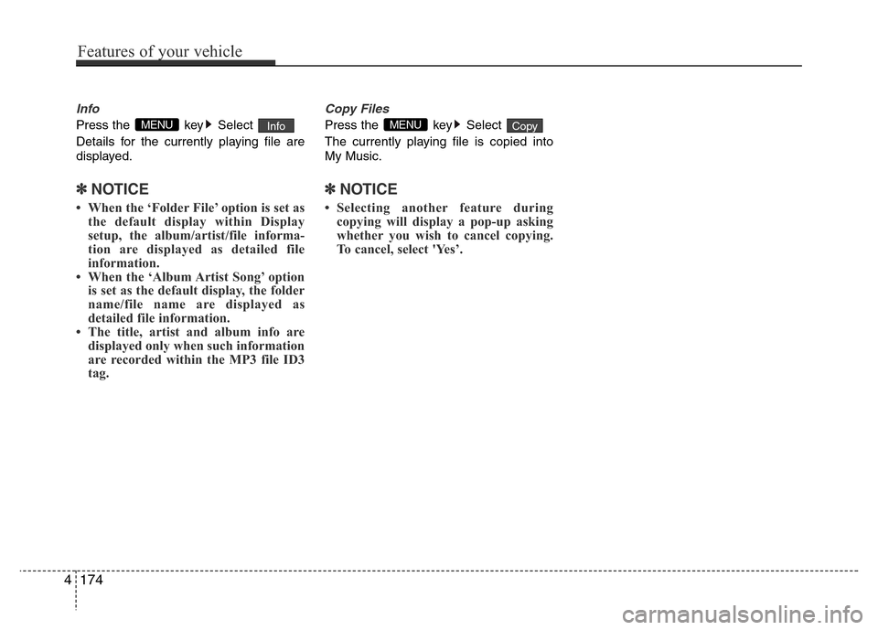 Hyundai Azera 2015 Owners Manual Info
Press the key Select
Details for the currently playing file are
displayed.
✽NOTICE
• When the ‘Folder File’ option is set as
the default display within Display
setup, the album/artist/f Hyundai Azera 2015 Owners Manual Info
Press the key Select
Details for the currently playing file are
displayed.
✽NOTICE
• When the ‘Folder File’ option is set as
the default display within Display
setup, the album/artist/f