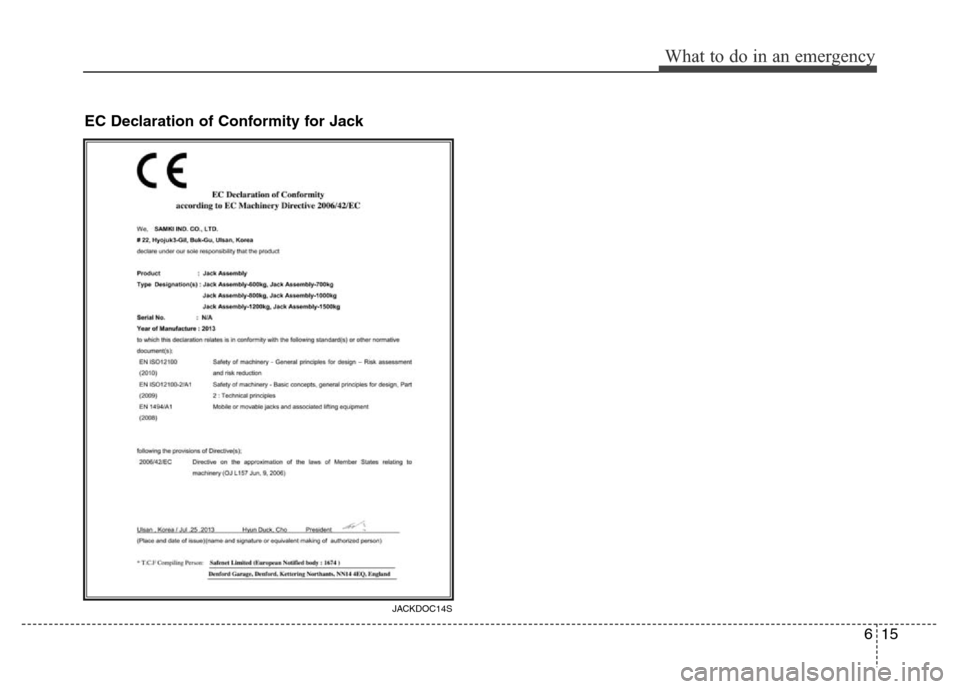 Hyundai Azera 2013 Owners Manual 615
What to do in an emergency
JACKDOC14S
EC Declaration of Conformity for Jack Hyundai Azera 2013 Owners Manual 615
What to do in an emergency
JACKDOC14S
EC Declaration of Conformity for Jack