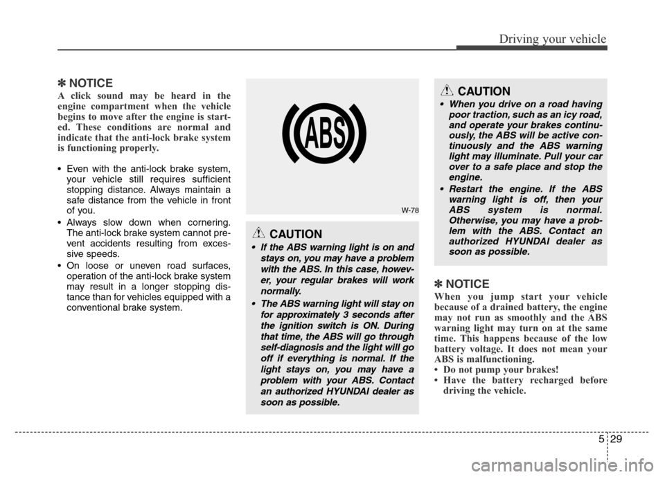 Hyundai Azera 2012 Owners Manual 529
Driving your vehicle
✽NOTICE
A click sound may be heard in the
engine compartment when the vehicle
begins to move after the engine is start-
ed. These conditions are normal and
indicate that the Hyundai Azera 2012 Owners Manual 529
Driving your vehicle
✽NOTICE
A click sound may be heard in the
engine compartment when the vehicle
begins to move after the engine is start-
ed. These conditions are normal and
indicate that the