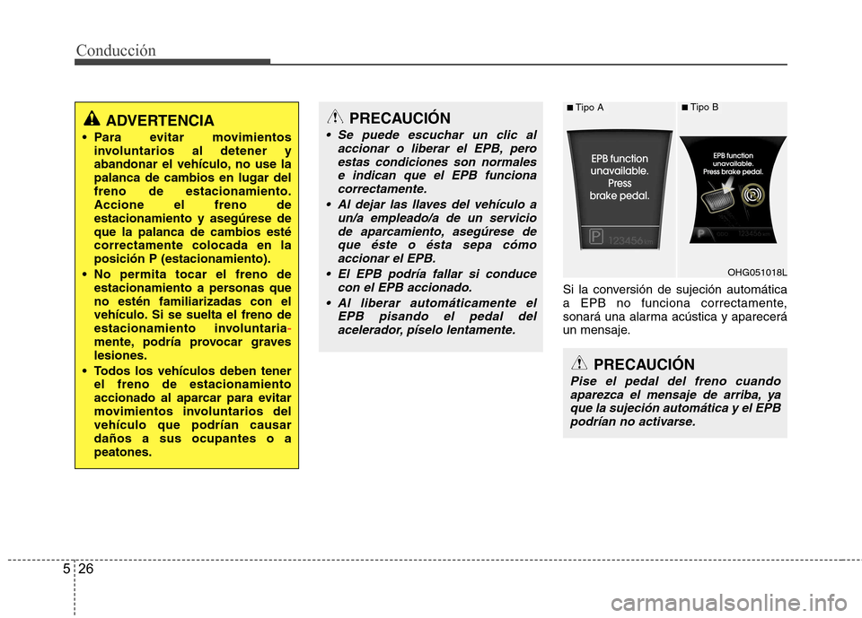 Hyundai Azera 2012 Manual del propietario (in Spanish) Conducción
26
5
Si la conversión de sujeción automática
a EPB no funciona correctamente,
sonará una alarma acústica y aparecerá
un mensaje.
ADVERTENCIA
Para evitar movimientos involuntarios a Hyundai Azera 2012 Manual del propietario (in Spanish) Conducción
26
5
Si la conversión de sujeción automática
a EPB no funciona correctamente,
sonará una alarma acústica y aparecerá
un mensaje.
ADVERTENCIA
Para evitar movimientos involuntarios a