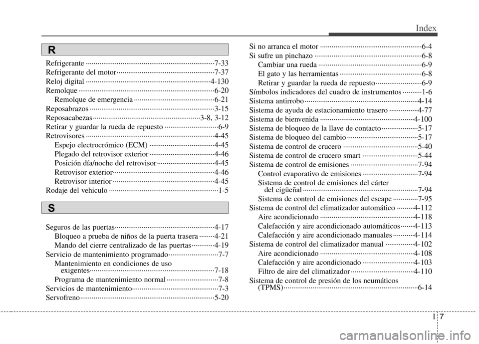 Hyundai Azera 2012 Manual del propietario (in Spanish) I7
Index
Refrigerante ···································································7-33
Refrigerante del motor ······· Hyundai Azera 2012 Manual del propietario (in Spanish) I7
Index
Refrigerante ···································································7-33
Refrigerante del motor ·······Â