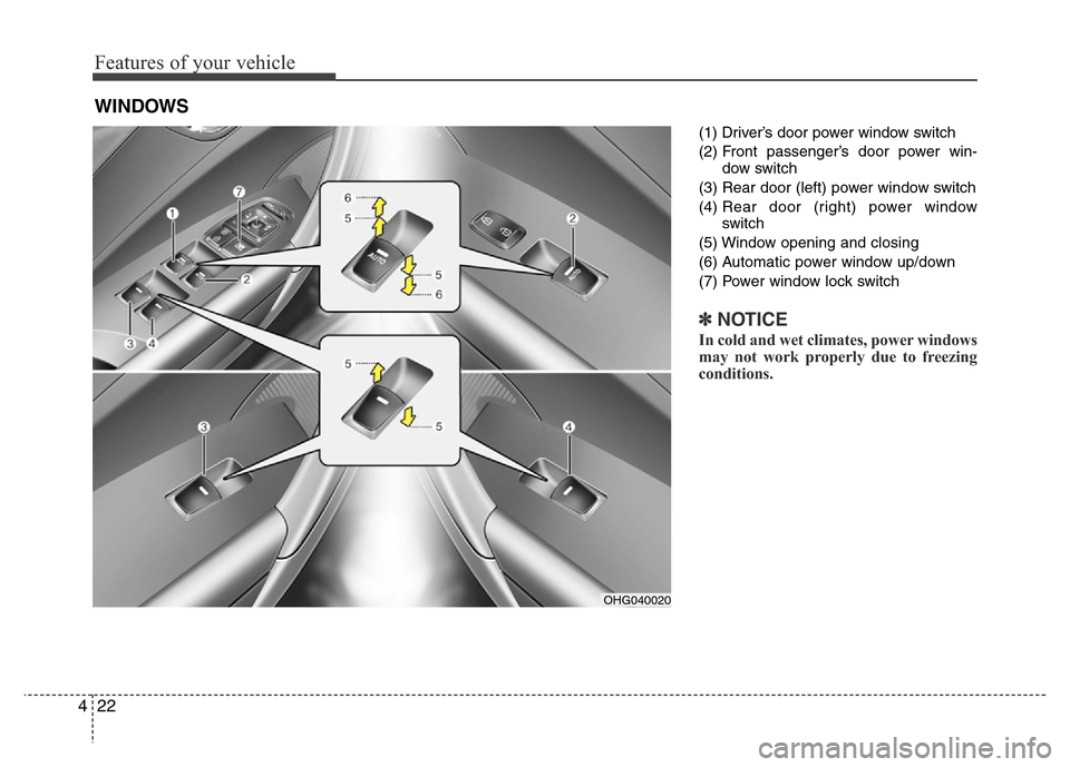 Hyundai Azera 2011 Owners Manual Features of your vehicle
22 4
(1) Driver’s door power window switch
(2) Front passenger’s door power win-
dow switch
(3) Rear door (left) power window switch
(4) Rear door (right) power window
swi Hyundai Azera 2011 Owners Manual Features of your vehicle
22 4
(1) Driver’s door power window switch
(2) Front passenger’s door power win-
dow switch
(3) Rear door (left) power window switch
(4) Rear door (right) power window
swi