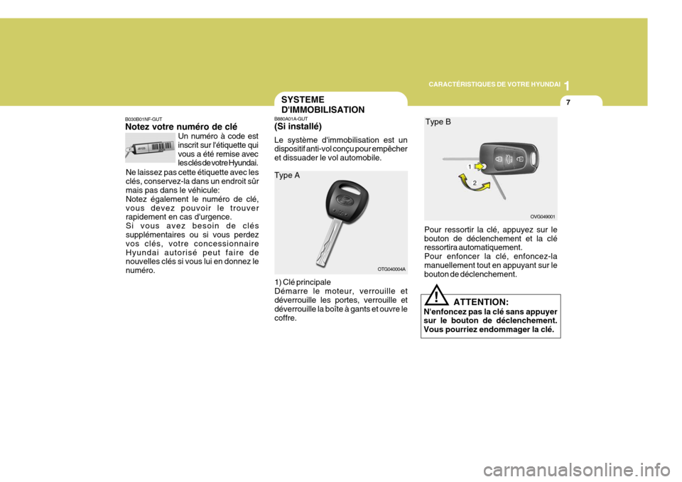 Hyundai Azera 2011 Manuel du propriétaire (in French) 1
CARACTÉRISTIQUES DE VOTRE HYUNDAI
7SYSTEME DIMMOBILISATION
B880A01A-GUT (Si installé) Le système dimmobilisation est un dispositif anti-vol conçu pour empêcher et dissuader le vol automobile. Hyundai Azera 2011 Manuel du propriétaire (in French) 1
CARACTÉRISTIQUES DE VOTRE HYUNDAI
7SYSTEME DIMMOBILISATION
B880A01A-GUT (Si installé) Le système dimmobilisation est un dispositif anti-vol conçu pour empêcher et dissuader le vol automobile.